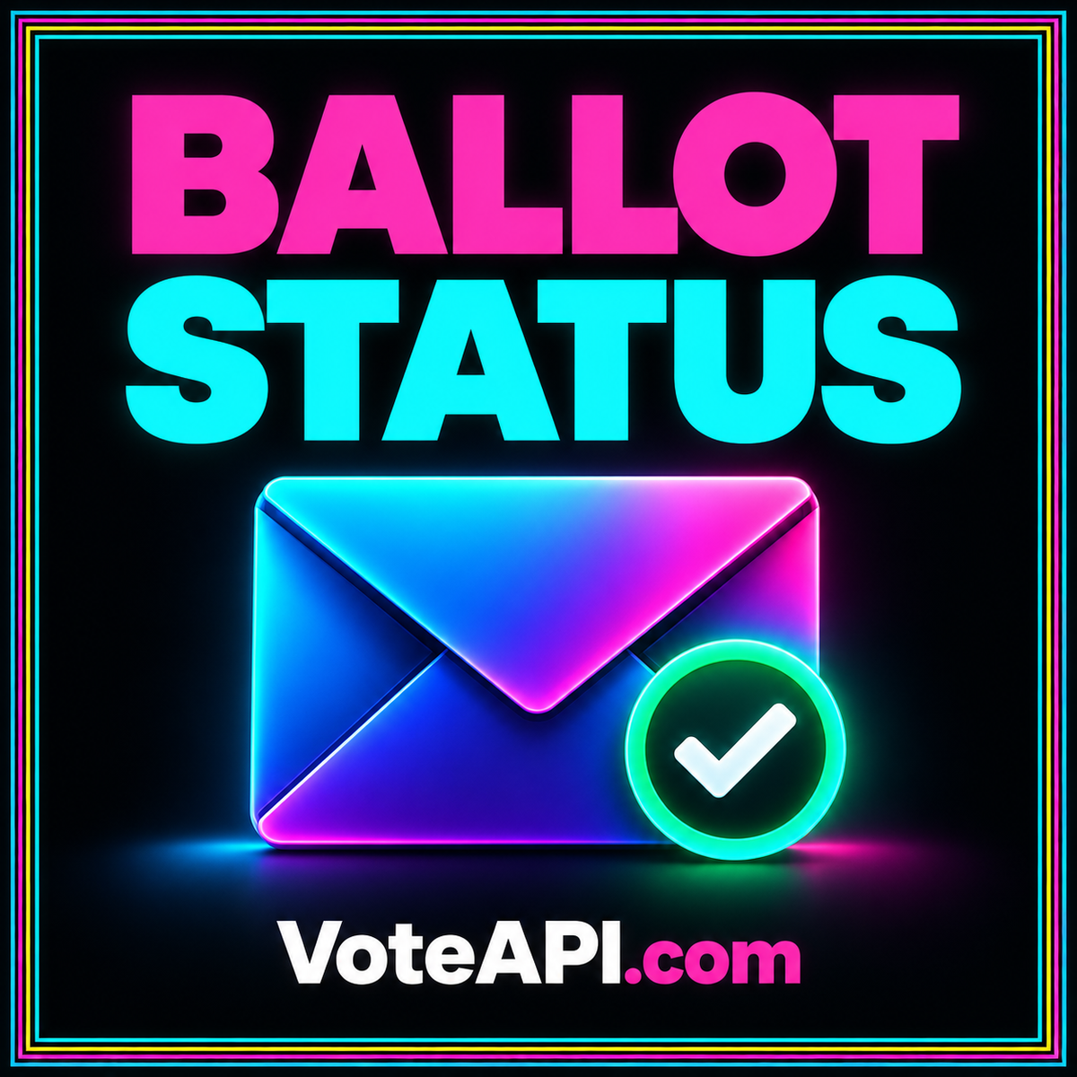 Mail ballot status typography beside an envelope and clearly separated status markers, with neon pinstripes and VoteAPI.com branding.